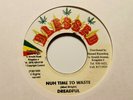 Dreadful (Abel Wright) “Nuh Time To Waste” and Backra & Steven Stanley “Version”