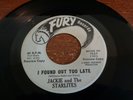 Jackie and The Starlites, I, I Found Out Too Late, Fury promo # 1057, vg+