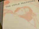 THE CHILD MOLESTERS-– I'm So (Fucked Up)-2 X 7 
