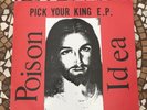 POISON IDEA PICK YOUR KING E.P. & LEARNING TO SCREAM 7” VINYL HARDCORE PUNK