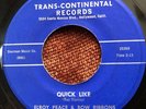 ELROY PEACE & BOW RIBBONS - 'QUICK LIKE' -  on TRANS-CONTINENTAL RECORDS Vg++