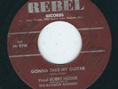 WI Rockabilly - Bobby Hodge REBEL 819 Gonna take my guitar / So easy to love ?