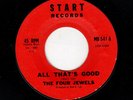 KILLER GIRL GROUP/DOOWOP-FOUR JEWELS-START 641-ALL THAT'S GOOD/I LOVE ME, SOME Y