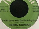 DEBRA JOHNSON To Get Love You've Got to Bring love / My Baby For You