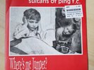Sultans Of Ping F.C. - Where’s My Jumper - 7” Single - Vinyl