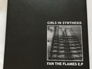 Girls In Synthesis - Fan The Flames 7” EP very Limited