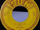 Rockabilly 45 Ray Smith Hey Boss Man on Sun HEAR