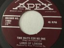 GARAGE PUNK Lords of London TIME WAITS FOR NO ONE Apex 45 rare Canadian KILLER