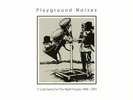 VARIOUS - Playground Noises: 11 Lost Gems For The Night People 1980-1991 - LP