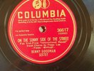 78 RPM Columbia Benny Goodman ON THE SUNNY SIDE OF THE STREET/ALL I NEED IS YOU