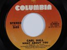 Crossover Soul 45 CARL HALL What About You COLUMBIA HEAR
