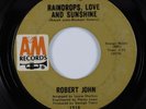 Northern Soul 45 ROBERT JOHN Raindrops, Love And Sunshine A&M HEAR