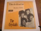 CRYSTALS - 45rpm vinyl original & picture sleeve PHILLIES THEN HE KISSED ME  NM
