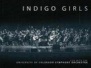 INDIGO GIRLS - INDIGO GIRLS LIVE WITH THE UNIVERSITY OF COLORADO NEW VINYL