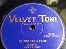 78 rpm Country; Gene Autry; Waiting For A Train & Slue-Foot Lue ; Velvet Tone