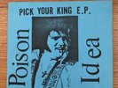 Poison Idea, Pick Your King E.P., Blue Cover, Rare, Hard Core, Punk