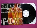 LP 33T / The Jesus Lizard ?– Goat / Uk 1991 / T&GLP#68 / EX