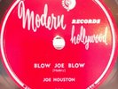 R&B , 78 RPM, JOE HOUSTON, BLOW JOE BLOW/ COME BACK BABY, NEAR MINT