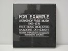 FOR EXAMPLE - 3LP WORKSHOP FREIE MUSIK 1969-1978 - RE-PRESS - sold out SEALED
