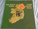 THE WOLFE TONES, TEDDY BEAR'S HEAD, 1971 DOLPHIN LABEL, IRISH FOLK, N/M.