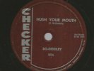 ROCKABILLY R&B 78 - BO-DIDDLEY -  HUSH YOUR MOUTH -  HEAR -1958 CHECKER- 896