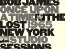 Bob James Once Upon A Time The Lost 1965 New York Studio Sessions RSD LAST ONE