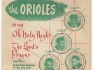 '51 R&B/DooWop/Xmas/PS ORIOLES Oh Holy Night/The Lord's Prayer M- HEAR & LOOK