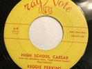 REGGIE PERKINS   HIGH SCHOOL CAESAR   RAY NOTE   Rare Orig. Rockabilly 45
