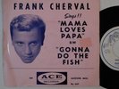 rare teen 45 picture sleeve FRANK CHERVAL Mama Loves Papa ACE HEAR VG++
