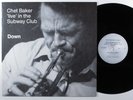 CHET BAKER Down - 'Live' In The Subway Club CIRCLE LP VG++ germany