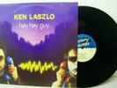 12' KEN LASZLO---HEY HEY GUY (ITALO/EURO) (NM)