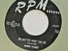 Danny Flores-No Matter What You Do b/wTrying To Forget-RPM#491-Rockabilly-45rpm