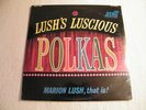 MARION LUSH - Lush's Luscious POLKAS - LP DYNO Sealed New - POLKA Music