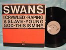 Swans-I Crawled. Raping A Slave. U.K. K.422 E.P.-1984
