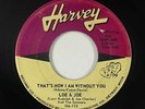 R&B 45 - Loe & Joe - That's How I Am Without You - Harvey - mp3