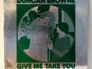Duncan Browne : Give Me Take You [Vinyl LP] 1973 Canada The Immediate (UK)Series