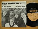 GREYHOUNDS Oh Pretty Woman 45 7