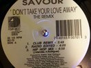 SAVOUR / DON'T TAKE YOUR LOVE AWAY  THE REMIX   FREESTYLE VG ++