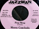 Manny Corchado - Pow Wow / Chicken & Booze 45RPM Latin Killer Repress Jazzman