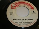 BULL & THE CAPALARA'S- BELL 45 RPM- PROMO- NO SIGN OF SADNESS/ GIRL OF MY HEART