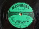 ANGELIC GOSPEL SINGERS 78 NOBODY KNOWS THE TROUBLES I'VE SEEN US NASHBORO 685 V+