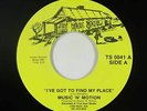 70s/Sweet Soul 45 - Music N Motion - I've Got To Find My Place - True Soul VG++
