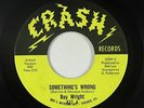 Northern Soul 45 - Roy Wright - Something's Wrong - Crash - mp3
