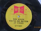 You Know You'll Do Better At Coles - W&G custom 33rpm 7