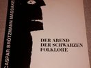 CASPAR BRÖTZMANN MASSAKER - Der Abend Der Schwarzen Folklore - LP 1st press