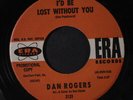 DAN ROGERS: i'd be lost without you / no girl for me ERA 7