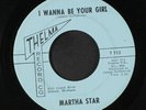 MARTHA STAR: i wanna be your girl / little louie Thelma Record Co. 7