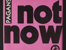 PAGANS: not now no way / i juvenile Drome 7