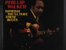 PHILLIP WALKER: someday you'll have these blues JOLIET 12