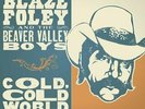 BLAZE FOLEY - Cold Cold World - Vinyl - **BRAND NEW/STILL SEALED**